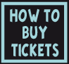 HOW TO BUY TICKETS